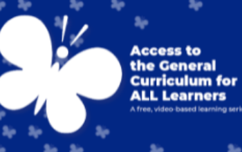 Access to the General Curriculum for ALL Learners